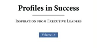 Profiles in Success: Inspiration from Executive Leaders Volume 16